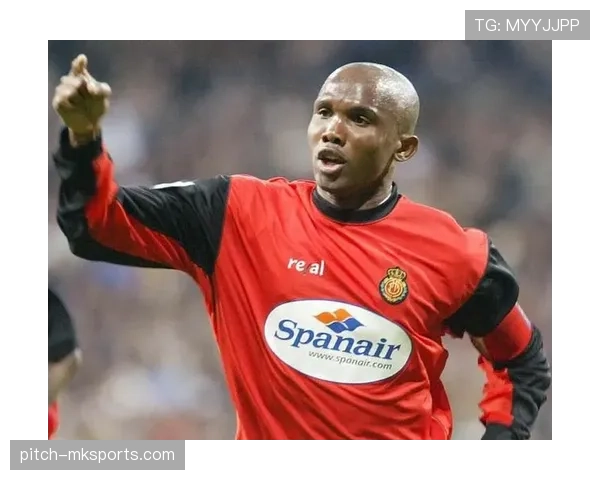 奥斯梅恩与埃托奥：非洲锋霸进攻效率及战术角色对比分析